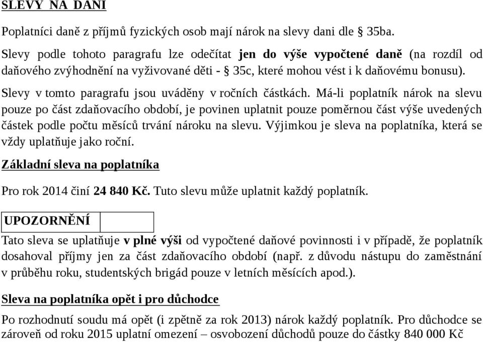 Slevy v tomto paragrafu jsou uváděny v ročních částkách.