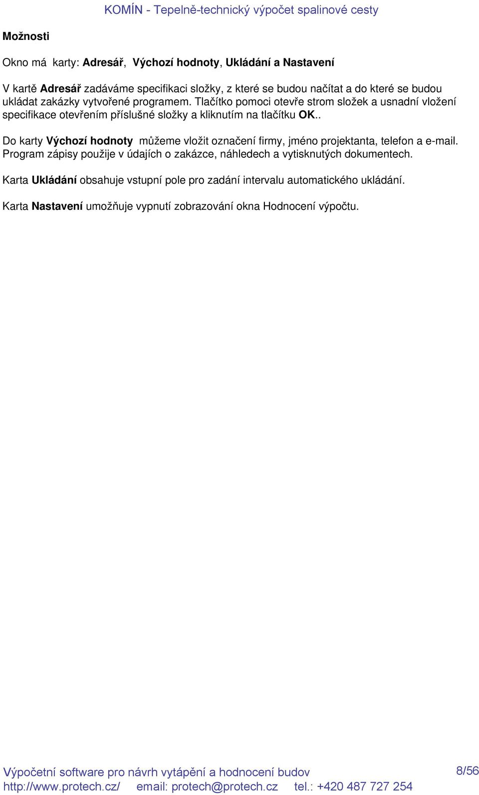 . Do karty Výchozí hodnoty můžeme vložit označení firmy, jméno projektanta, telefon a e-mail.