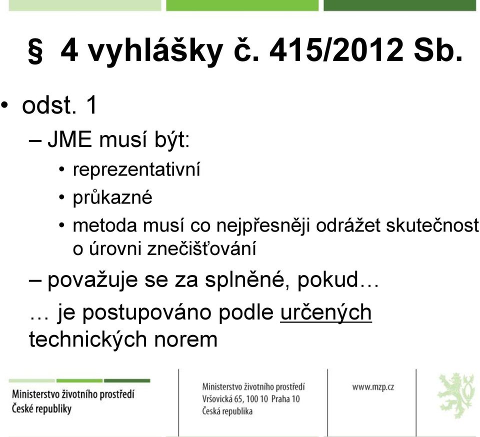 co nejpřesněji odrážet skutečnost o úrovni