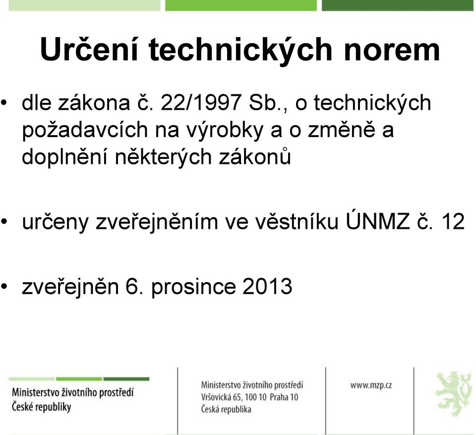 , o technických požadavcích na výrobky a o změně