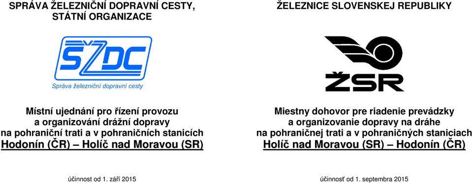 Moravou (SR) Miestny dohovor pre riadenie prevádzky a organizovanie dopravy na dráhe na pohraničnej trati a v