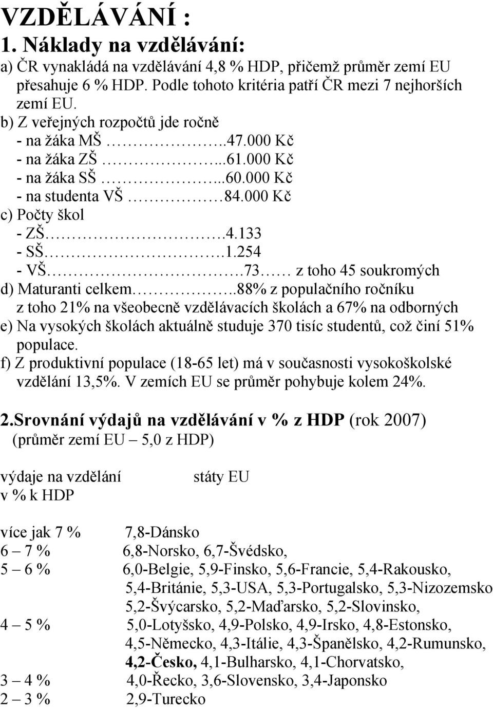 73 z toho 45 soukromých d) Maturanti celkem.