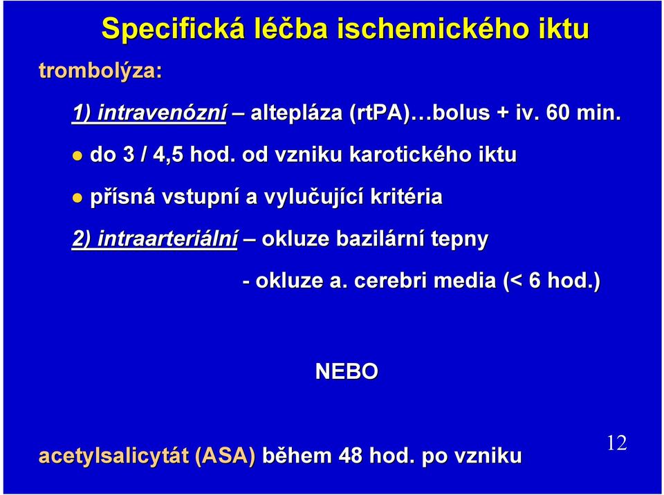 od vzniku karotického iktu přísná vstupní a vylučuj ující kritéria ria 2) intraarteri