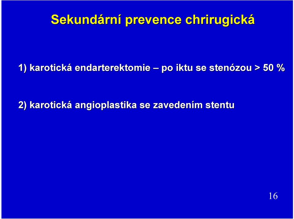 se stenózou > 50 % 2) karotická