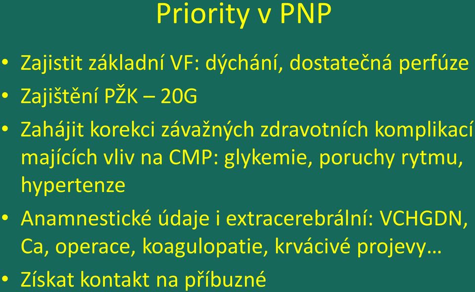 CMP: glykemie, poruchy rytmu, hypertenze Anamnestické údaje i