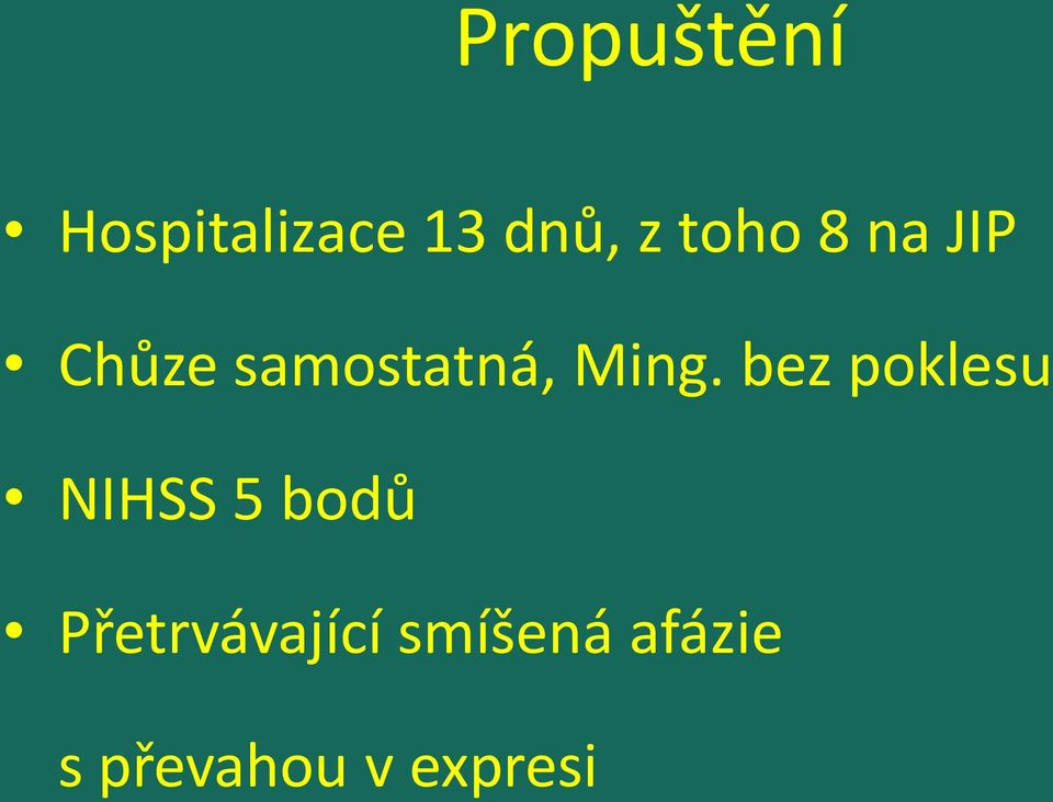 bez poklesu NIHSS 5 bodů