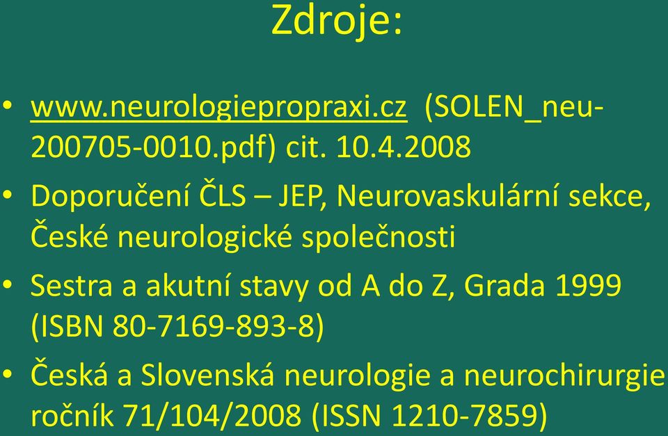 společnosti Sestra a akutní stavy od A do Z, Grada 1999 (ISBN