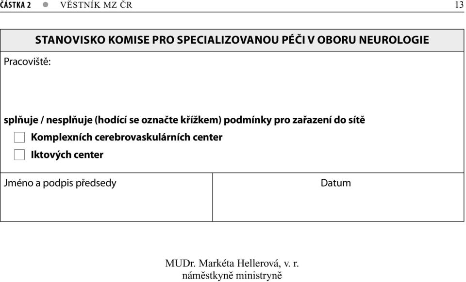 podmínky pro zařazení do sítě Komplexních cerebrovaskulárních center Iktových