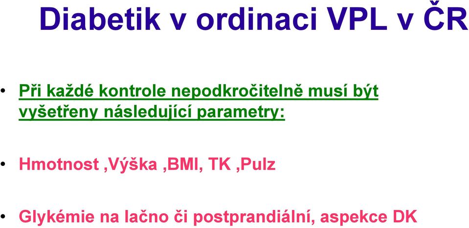 následující parametry: Hmotnost,Výška,BMI,