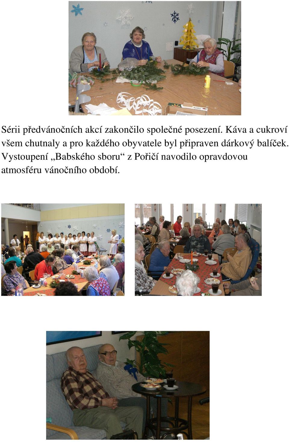 byl připraven dárkový balíček.