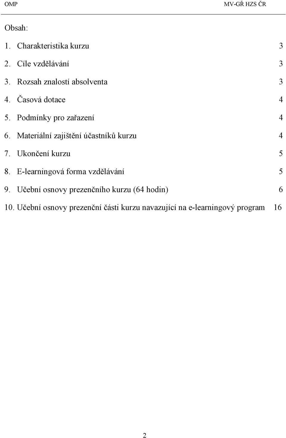 Ukončení kurzu 5 8. E-learningová forma vzdělávání 5 9.