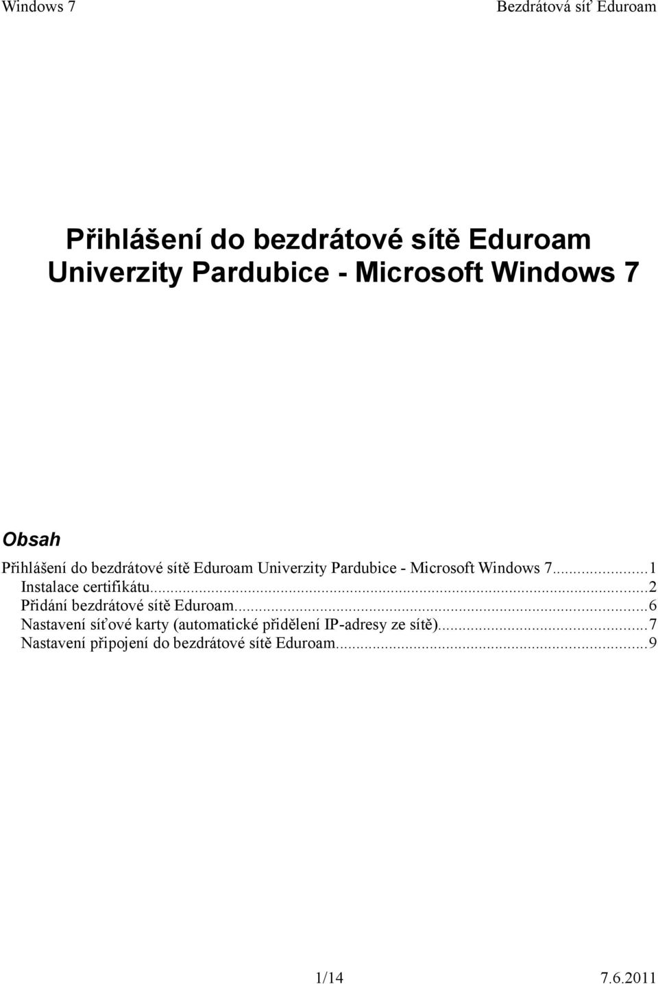 ..1 Instalace certifikátu...2 Přidání bezdrátové sítě Eduroam.