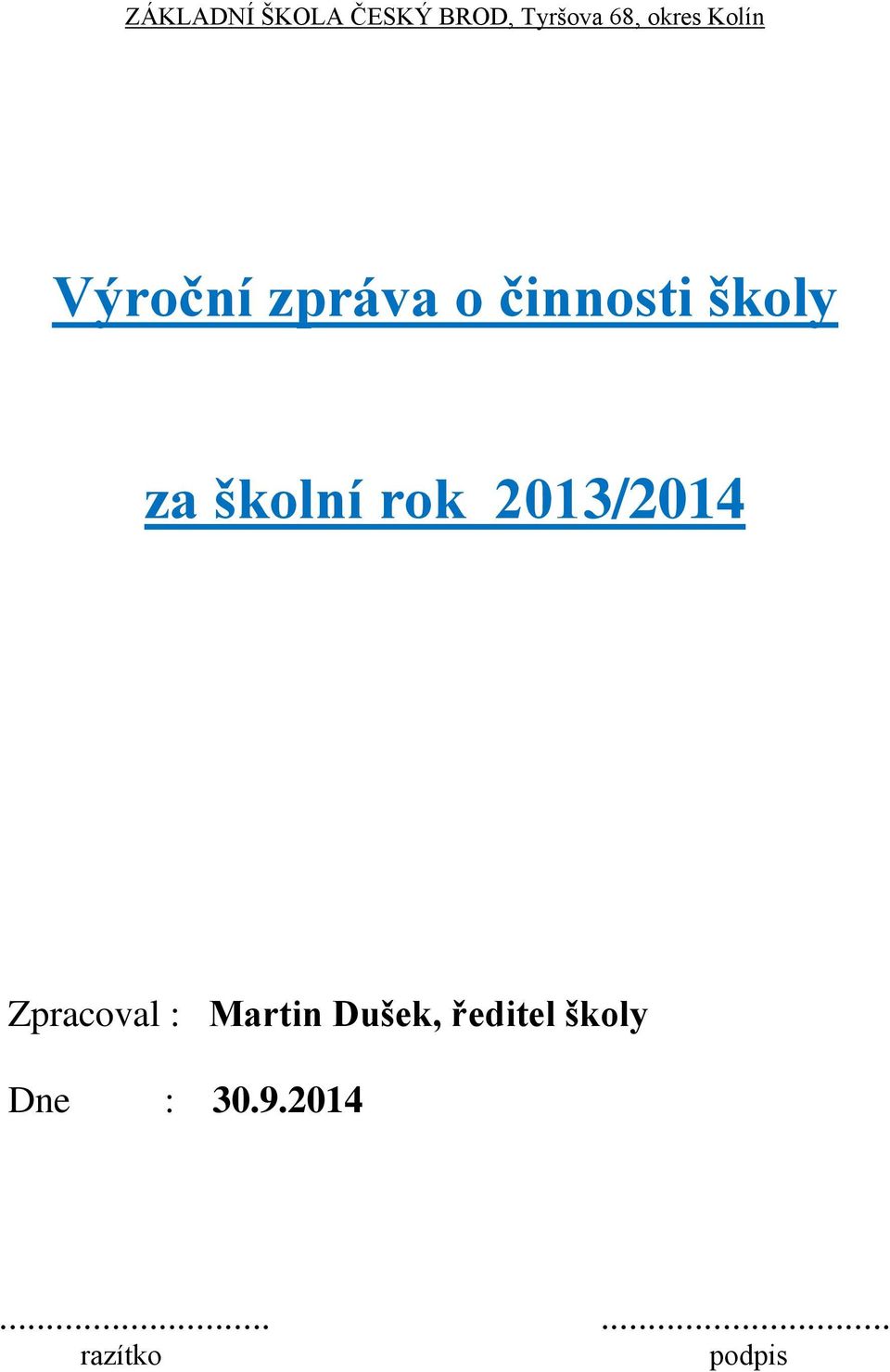 školní rok 2013/2014 Zpracoval : Martin
