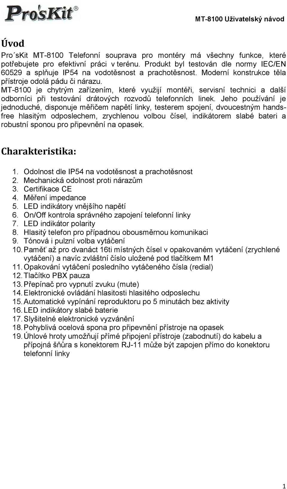 MT-8100 je chytrým zařízením, které využijí montéři, servisní technici a další odborníci při testování drátových rozvodů telefonních linek.