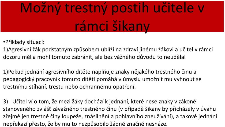 se trestnímu stíhání, trestu nebo ochrannému opatření.