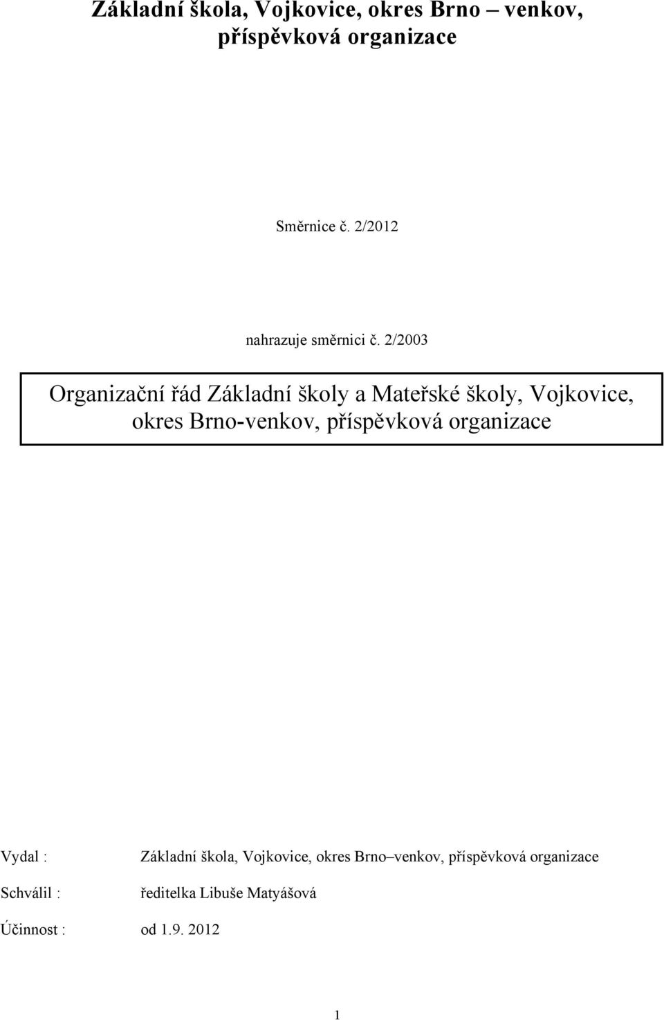 2/2003 Organizační řád Základní školy a Mateřské školy, Vojkovice, okres Brno-venkov,