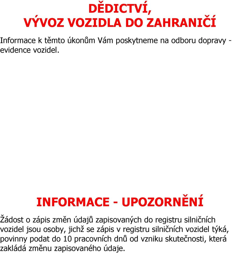 INFORMACE - UPOZORNĚNÍ Žádost o zápis změn údajů zapisovaných do registru silničních