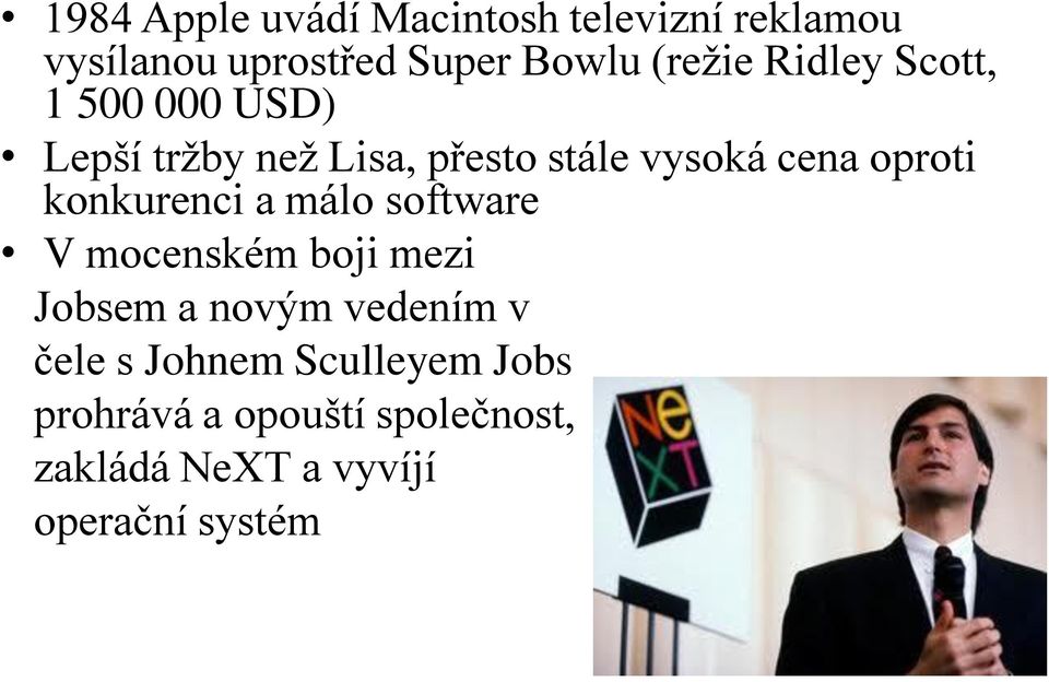 konkurenci a málo software V mocenském boji mezi Jobsem a novým vedením v čele s
