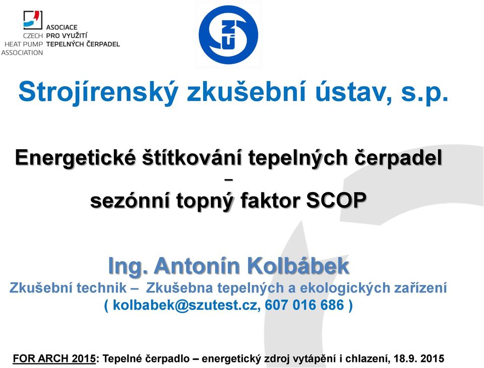 Antonín Kolbábek Zkušební technik Zkušebna tepelných a ekologických