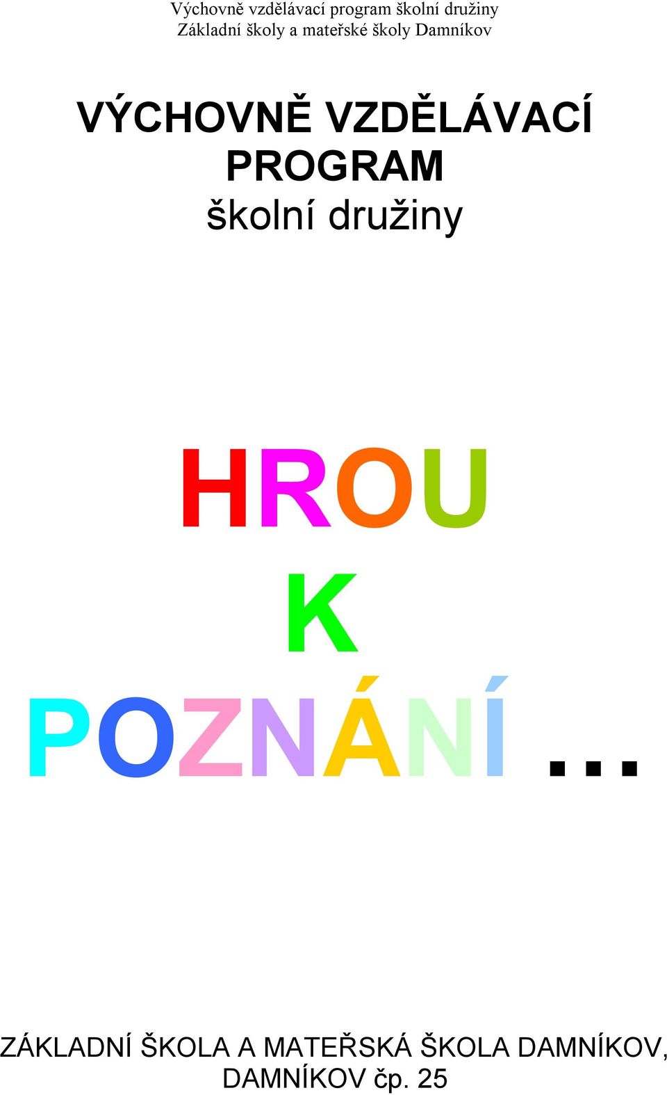 POZNÁNÍ ZÁKLADNÍ ŠKOLA A