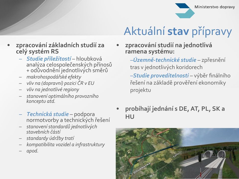 Technická studie podpora normotvorby a technických řešení stanovení standardů jednotlivých stavebních částí standardy údržby tratí kompatibilita vozidel a infrastruktury apod.