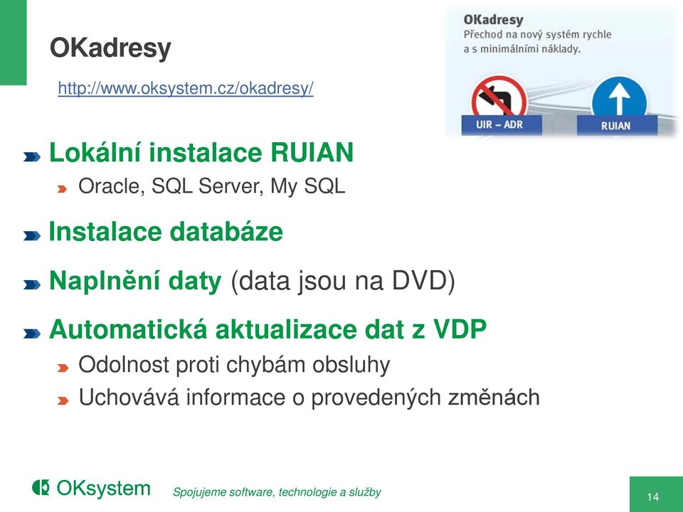 SQL Instalace databáze Naplnění daty (data jsou na DVD)