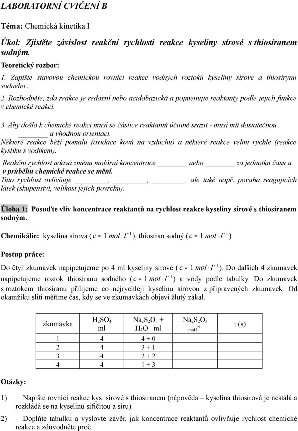 Rozhodněte, zda reakce je redoxní nebo acidobazická a pojmenujte reaktanty podle jejich funkce v chemické reakci. 3.