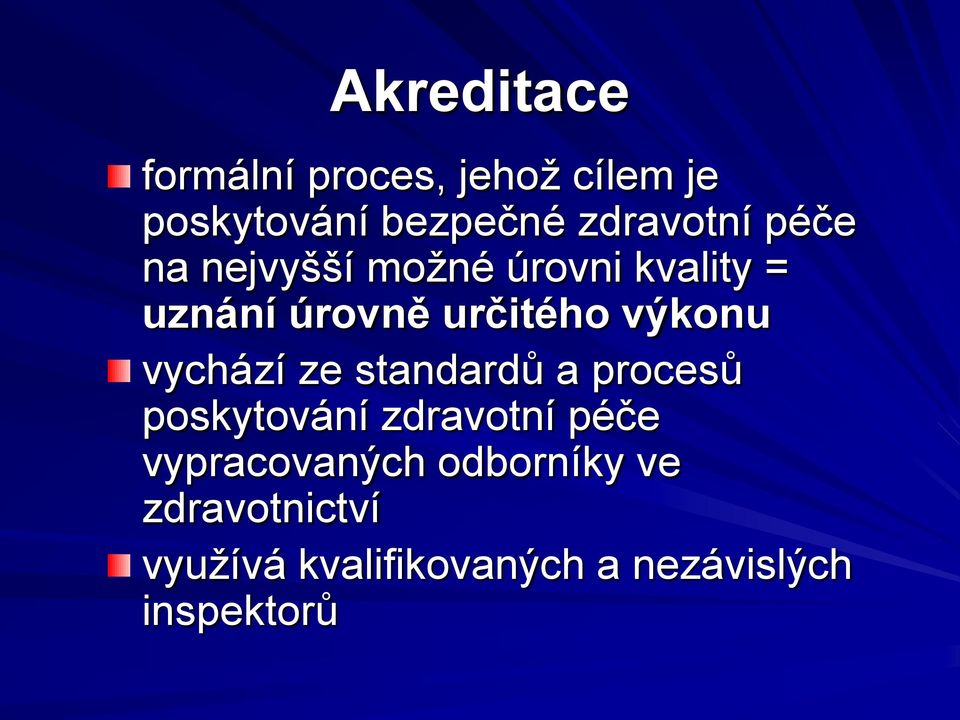 výkonu vychází ze standardů a procesů poskytování zdravotní péče