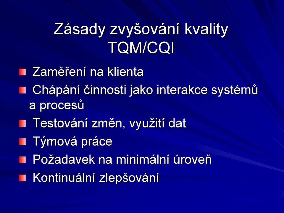 a procesů Testování změn, vyuţití dat Týmová