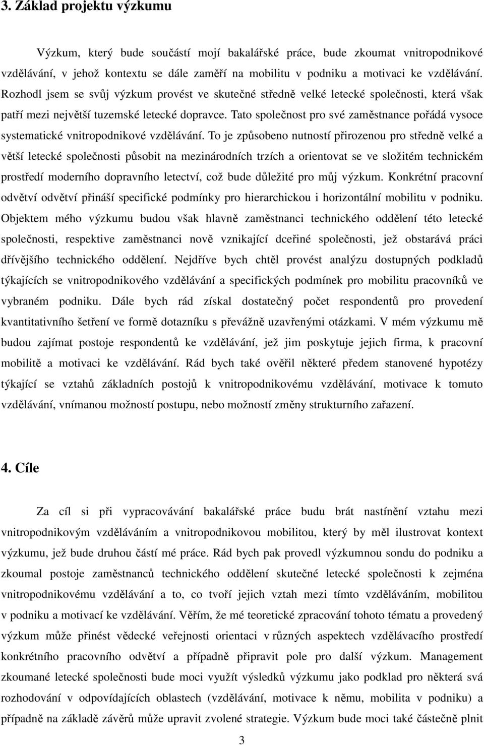 Tato společnost pro své zaměstnance pořádá vysoce systematické vnitropodnikové vzdělávání.