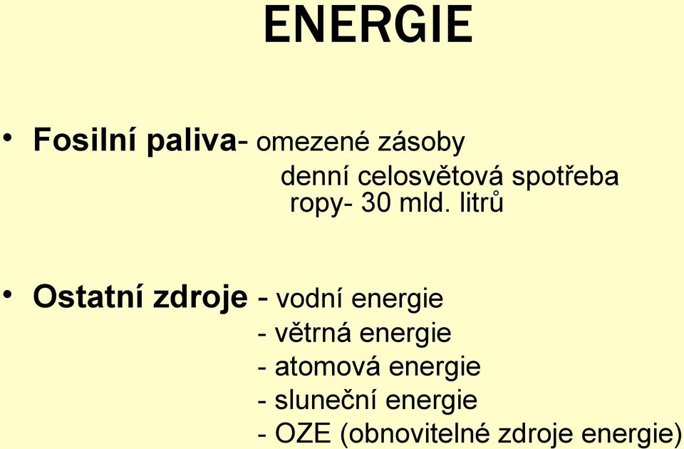litrů Ostatní zdroje - vodní energie - větrná