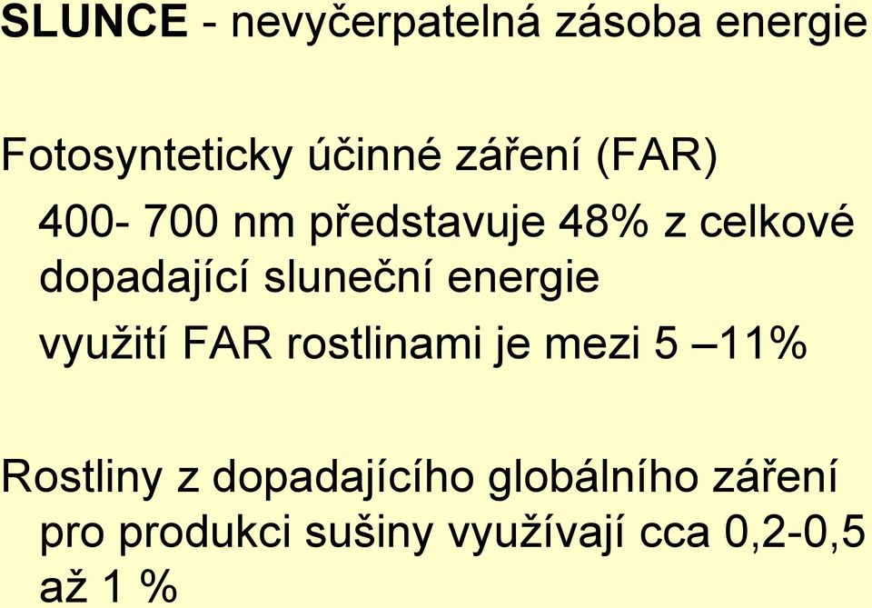 sluneční energie využití FAR rostlinami je mezi 5 11% Rostliny z