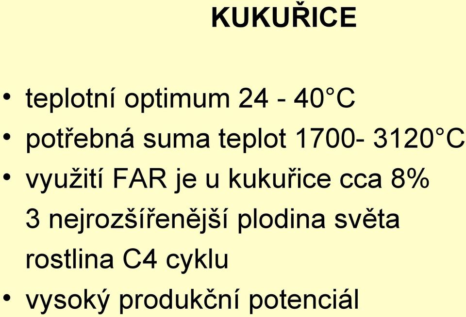kukuřice cca 8% 3 nejrozšířenější plodina