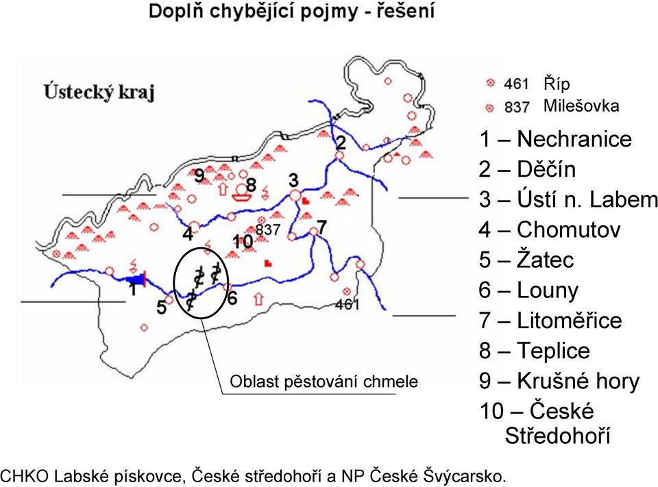 Labem 4 Chomutov 5 Ţatec 6 Louny 7 Litoměřice 8