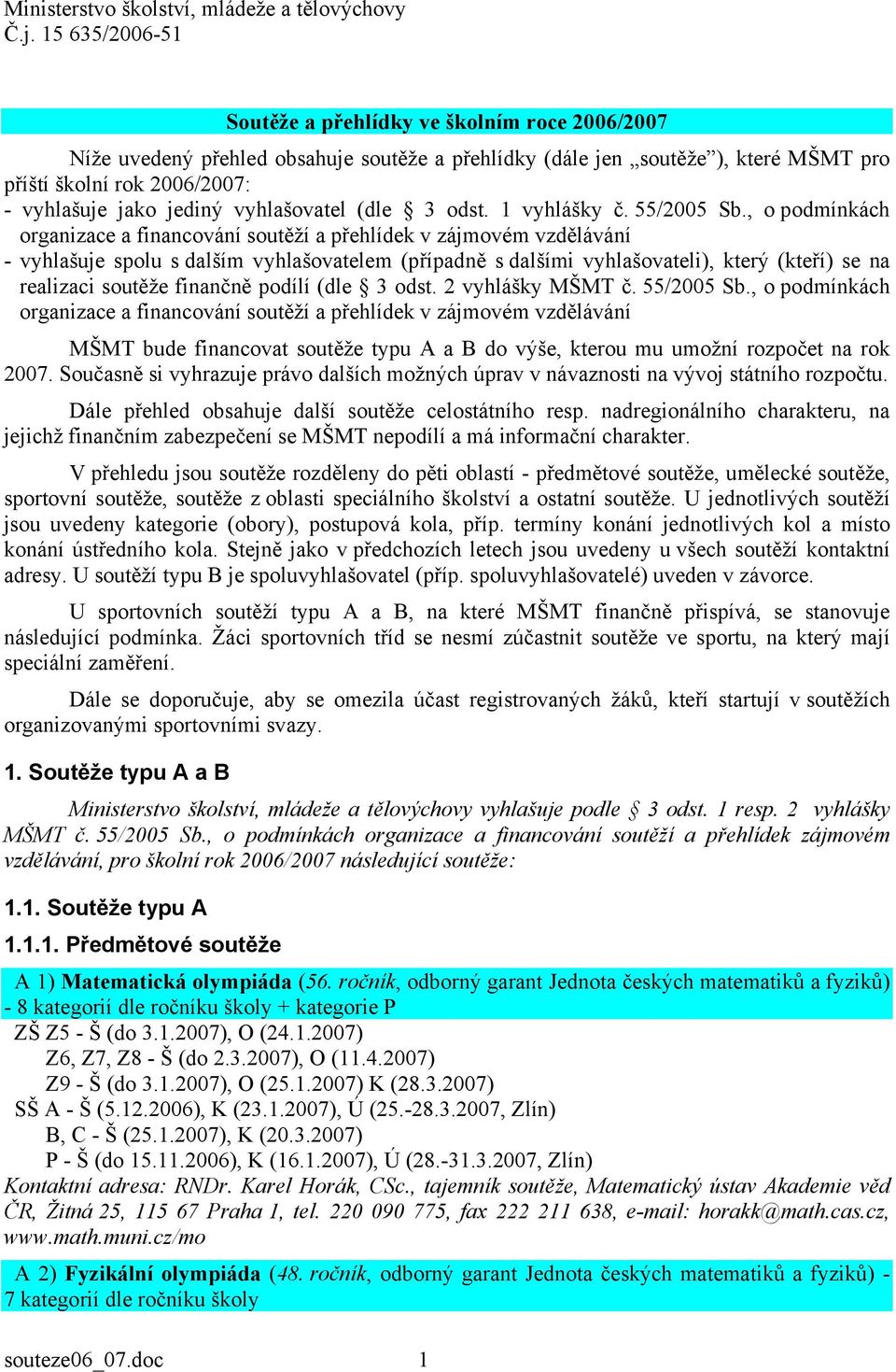 vyhlašovatel (dle 3 odst. 1 vyhlášky č. 55/2005 Sb.