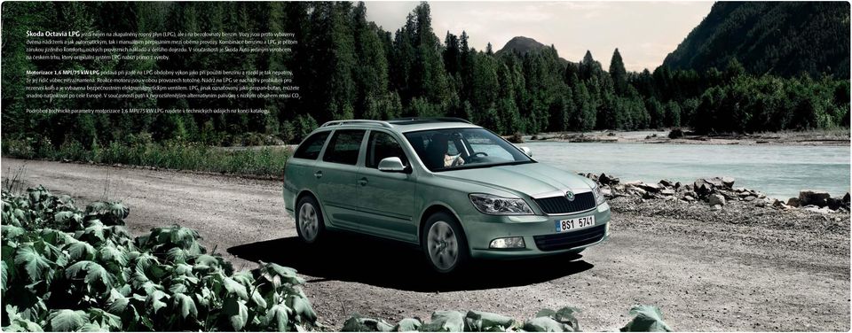 V současnosti je Škoda Auto jediným výrobcem na českém trhu, který originální systém LPG nabízí přímo z výroby.