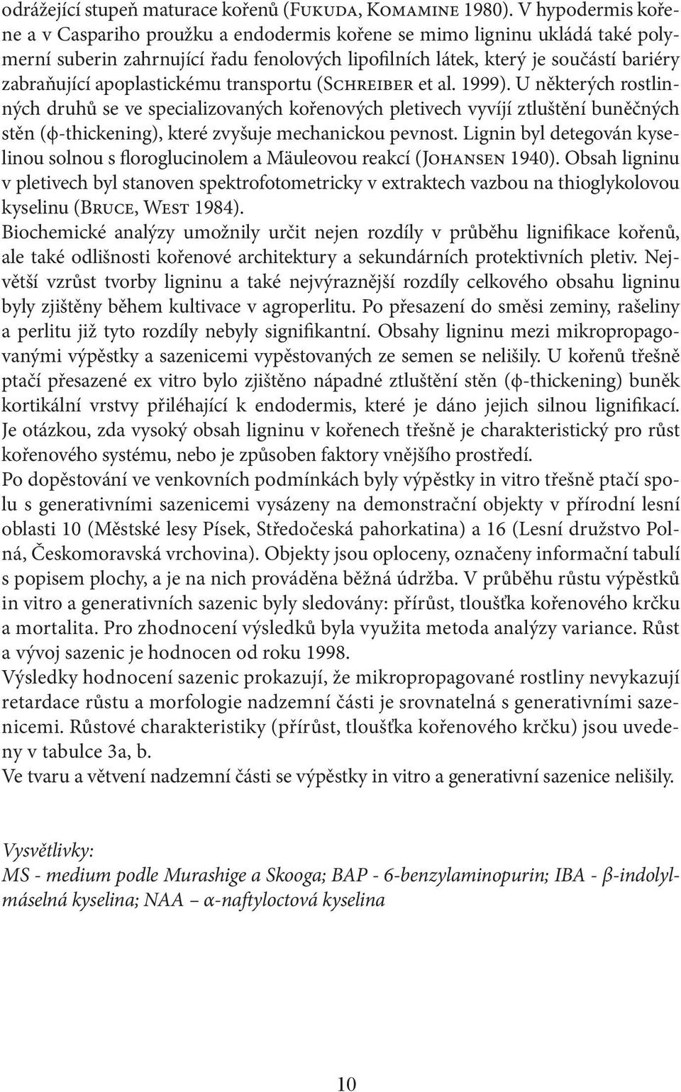 apoplastickému transportu (Schreiber et al. 1999).