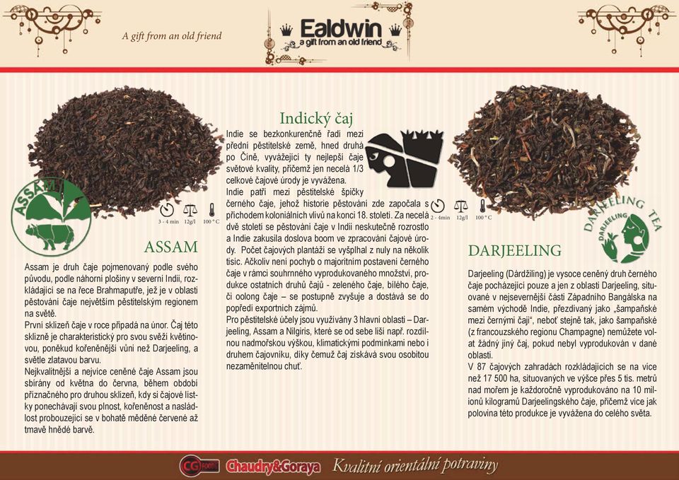 Čaj této sklizně je charakteristický pro svou svěží květinovou, poněkud kořeněnější vůni než Darjeeling, a světle zlatavou barvu.