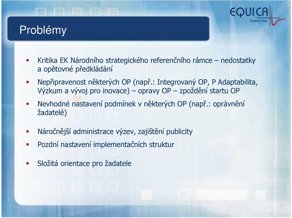 : Integrovaný OP, P Adaptabilita, Výzkum a vývoj pro inovace) opravy OP zpoždění startu OP Nevhodné