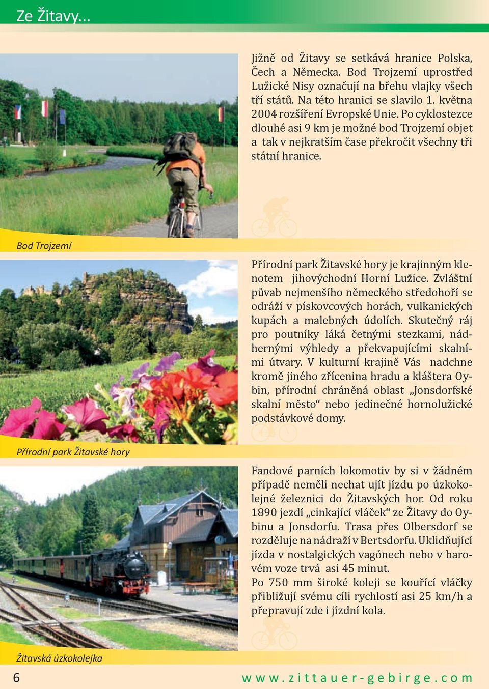 Bod Trojzemí Přírodní park Žitavské hory je krajinným klenotem jihovýchodní Horní Lužice.