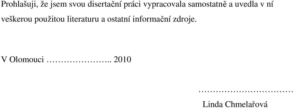 veškerou použitou literaturu a ostatní