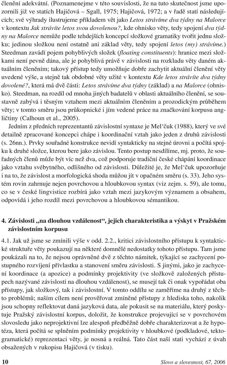 Letos strávíme dva týdny na Malorce v kontextu Jak strávíte letos svou dovolenou?