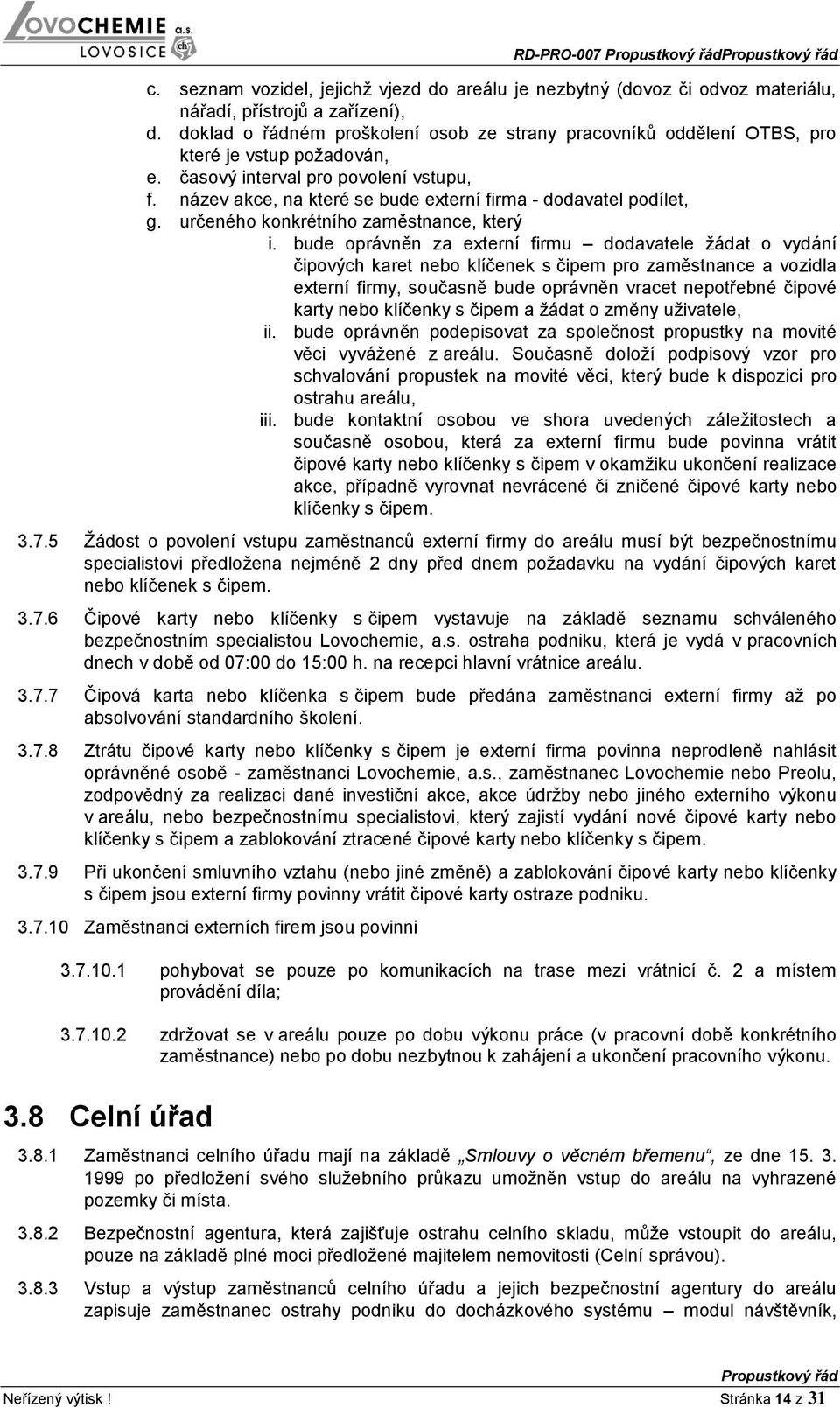 název akce, na které se bude externí firma - dodavatel podílet, g. určeného konkrétního zaměstnance, který i.