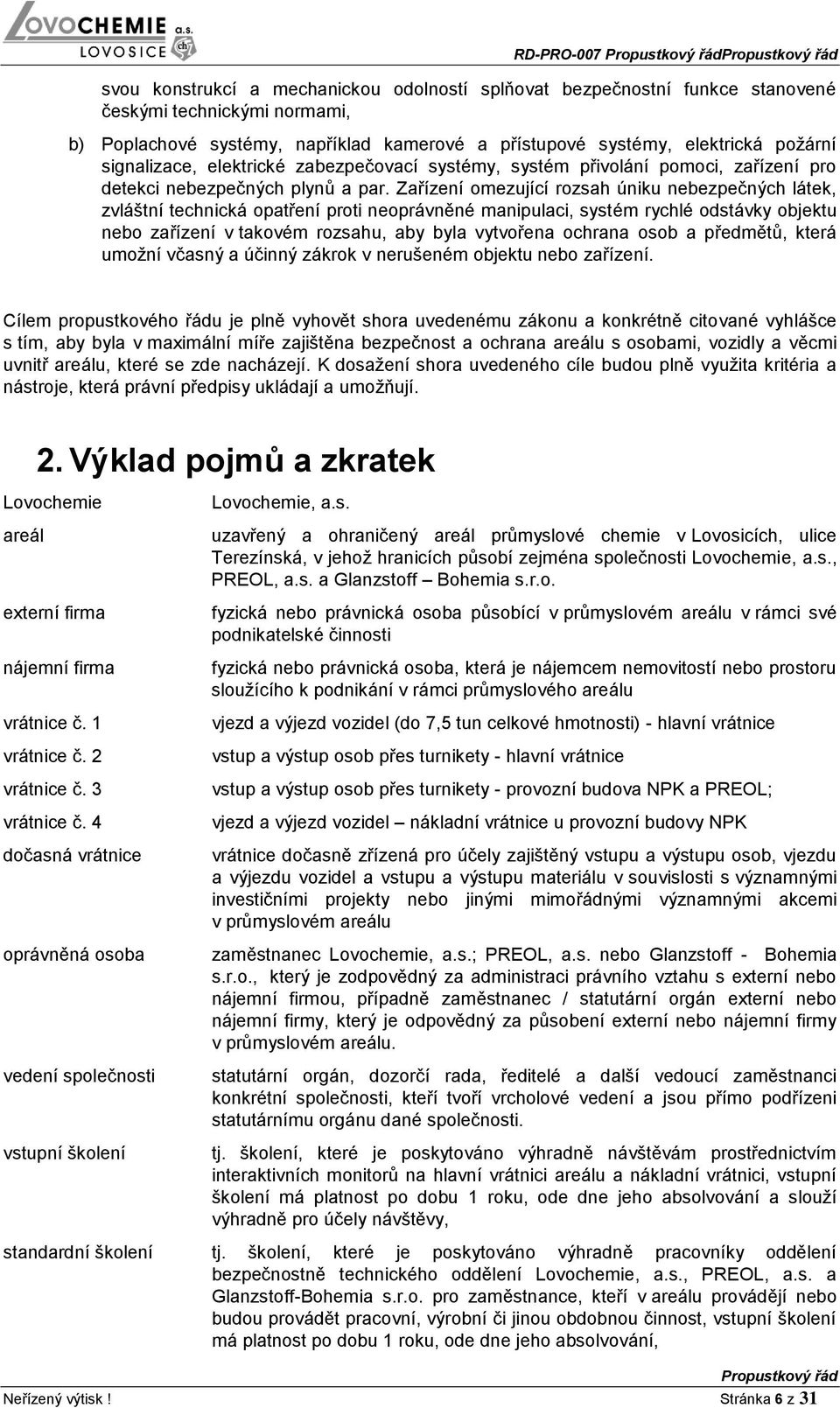 Zařízení omezující rozsah úniku nebezpečných látek, zvláštní technická opatření proti neoprávněné manipulaci, systém rychlé odstávky objektu nebo zařízení v takovém rozsahu, aby byla vytvořena