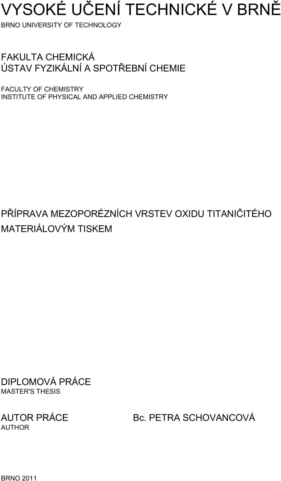 APPLIED CHEMISTRY PŘÍPRAVA MEZOPORÉZNÍCH VRSTEV OXIDU TITANIČITÉHO MATERIÁLOVÝM