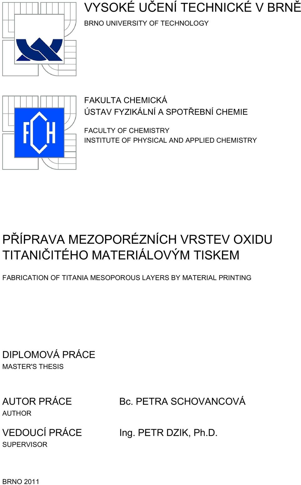 TITANIČITÉHO MATERIÁLOVÝM TISKEM FABRICATION OF TITANIA MESOPOROUS LAYERS BY MATERIAL PRINTING DIPLOMOVÁ