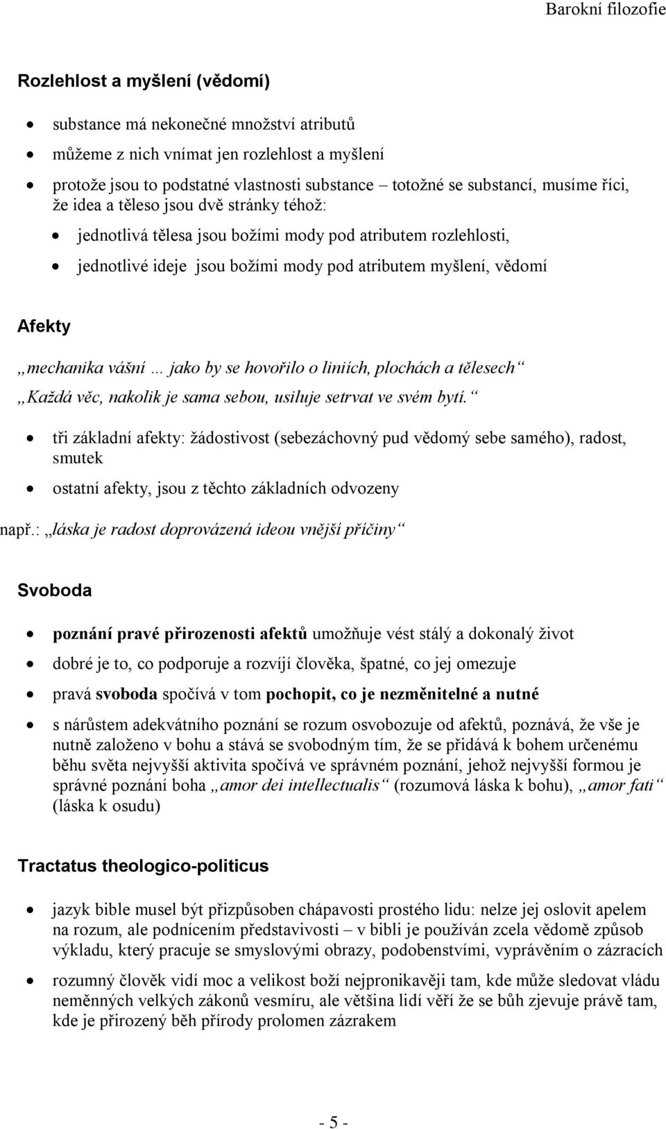 se hovořilo o liniích, plochách a tělesech Každá věc, nakolik je sama sebou, usiluje setrvat ve svém bytí.