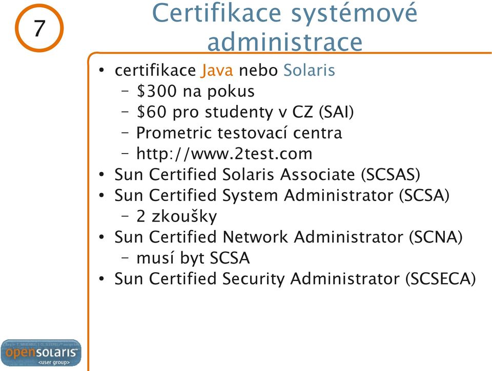 com Sun Certified Solaris Associate (SCSAS) Sun Certified System Administrator (SCSA) 2