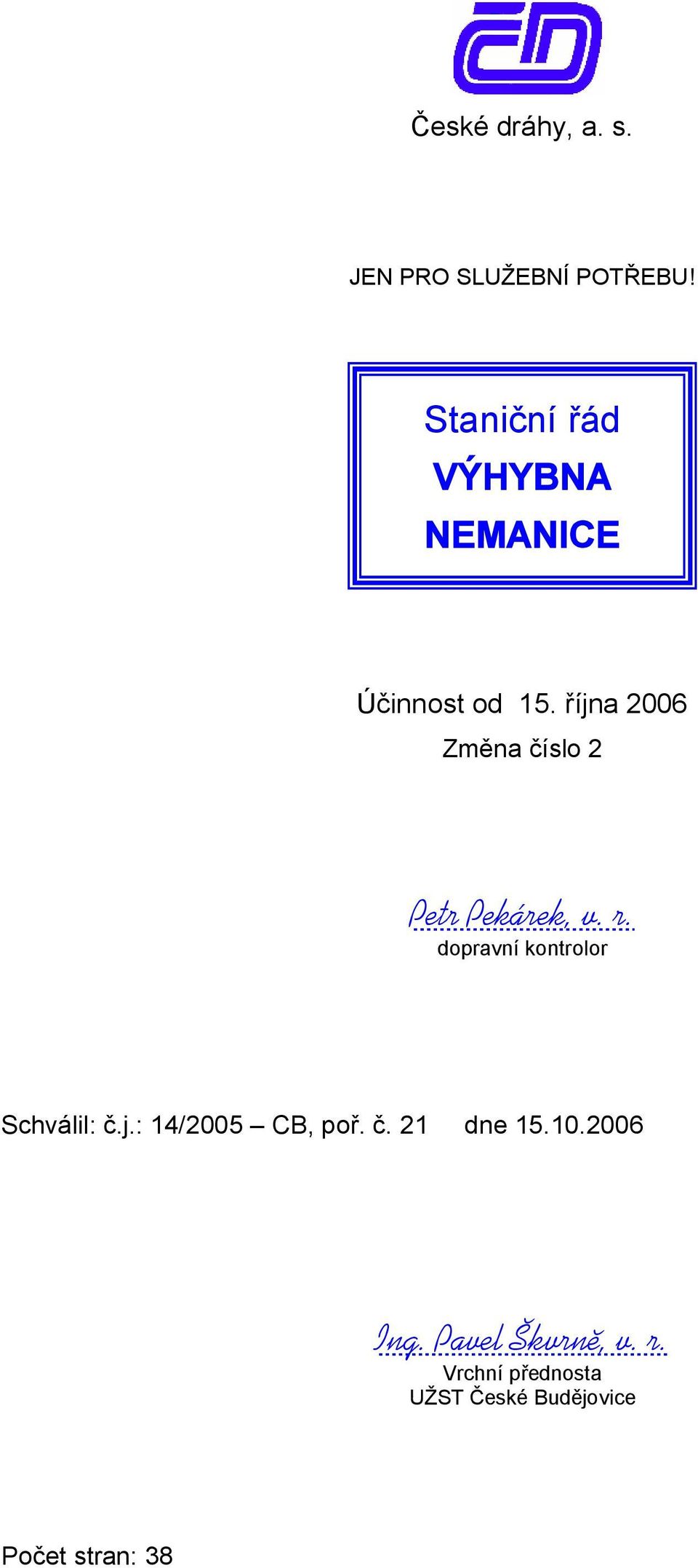 dopravní kontrolor Schválil: č.j.: 14/2005 CB, poř. č. 21 dne 15.