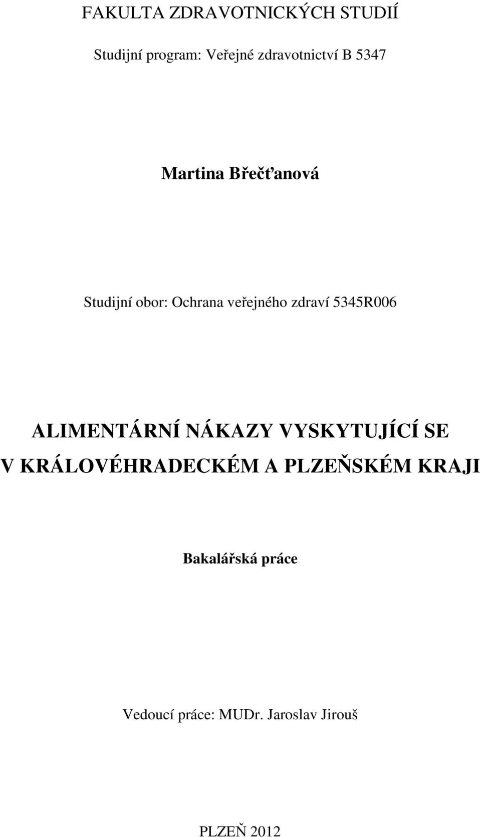 5345R006 ALIMENTÁRNÍ NÁKAZY VYSKYTUJÍCÍ SE V KRÁLOVÉHRADECKÉM A